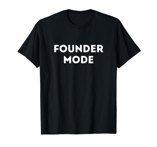 Founder Mode Manager Mode Visionary Owner Business Person T-Shirt
