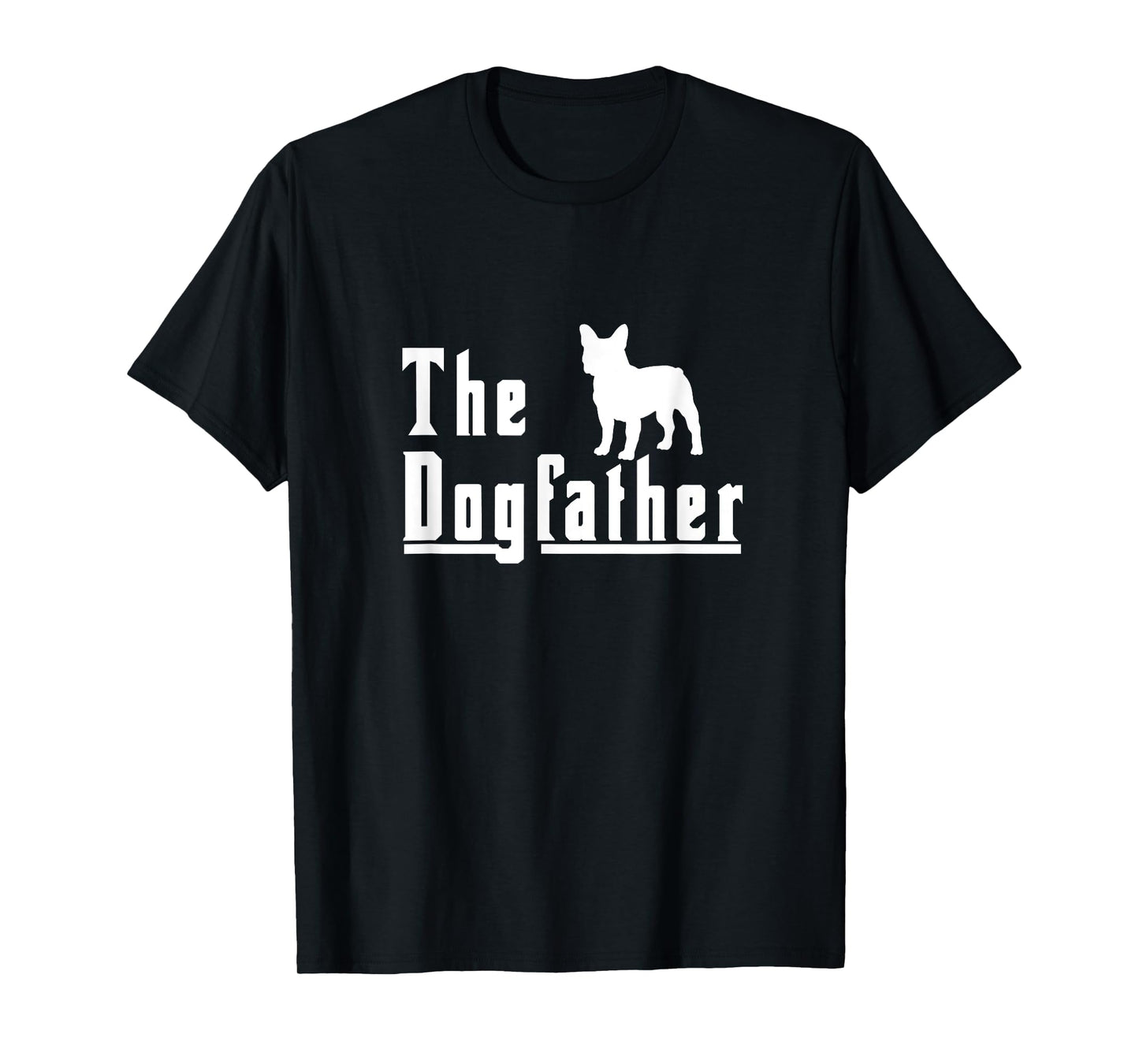 the dogfather - french bulldog frenchie dog gift Men T-Shirt
