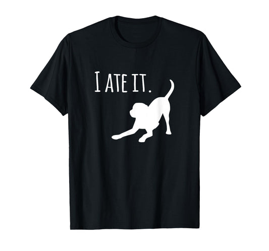 Funny Dog Tees Black Lab I Ate It Dog Mom and Dog Dads T-Shirt for Men Women