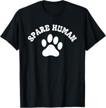 Spare Human Paw Print | Dog & Cat Fun | Animal Rescue Gift T-Shirt