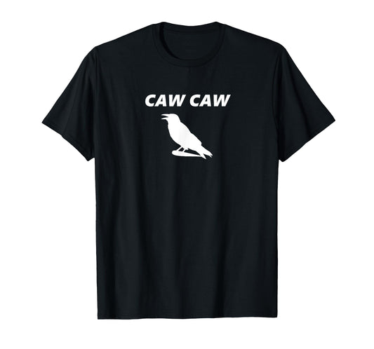 Caw Caw Like a Crow! Funny Crow T-Shirt