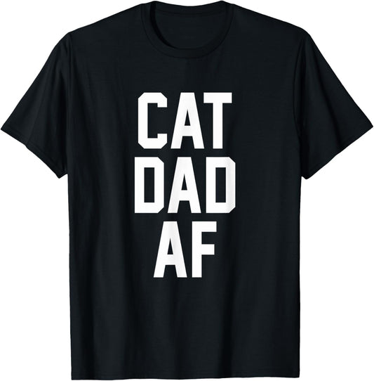 Cat Dad AF T-Shirt for Dads of Cats T-Shirt