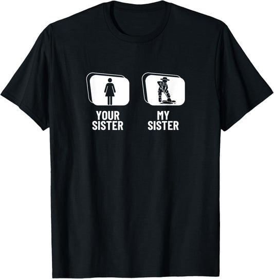 Paleontology Your Sister My Sister Funny Paleontologist T-Shirt