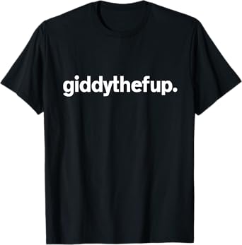 Giddy The F Up Funny Horse Racing Gift T-Shirt