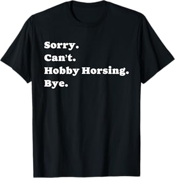 Funny Hobby Horsing dressage for hobby horser Men Women Boys T-Shirt