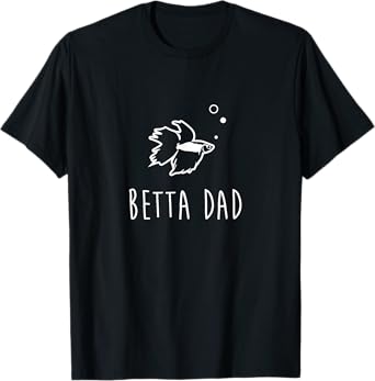 Betta Fish Betta Dad Funny Cute Pet Owner Gift T-Shirt