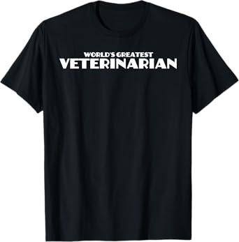 World's Greatest Veterinarian Pet Doctor is the Best T-Shirt