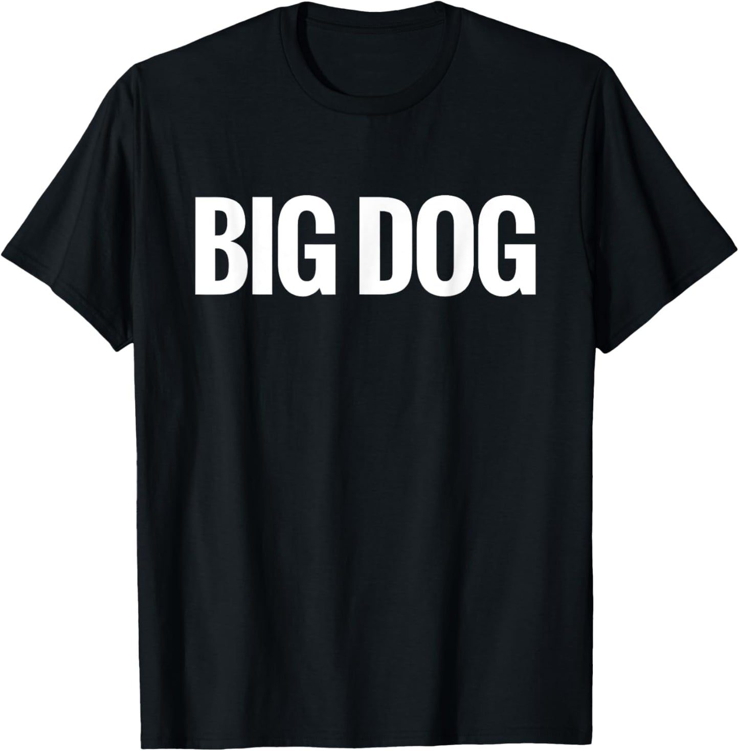 That Says Big Dog Shirt - A Design That Says Big Dog T-Shirt