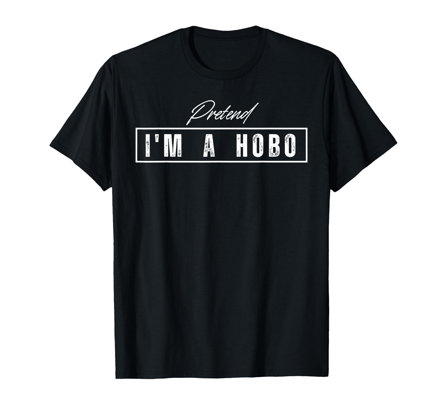 Pretend I'm A Hobo Costume Halloween T-Shirt