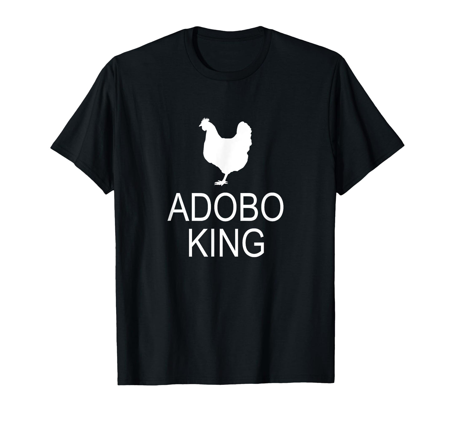 Adobo Filipino Food Pinoy Chicken Adobo King T-Shirt