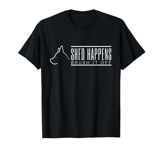 Shed Happens T-Shirt for dog & puppy lover (great as gift)