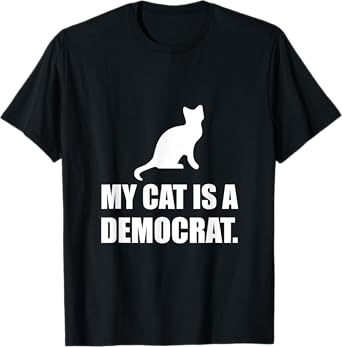 My Cat Is A Democrat Funny Political T-Shirt Men Women Girls Kids T-Shirt