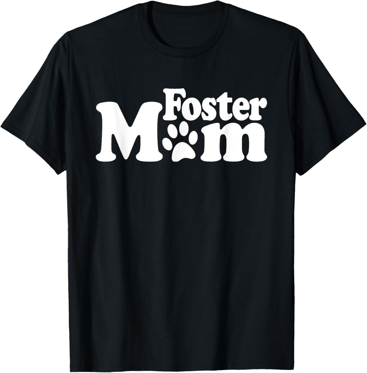 FOSTER MOM DOG CAT RESCUE ANIMAL SHELTER ADOPT DONATE T-Shirt
