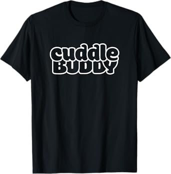 cuddle buddy T-Shirt