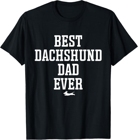 Best Dachshund Dad Ever T-Shirt