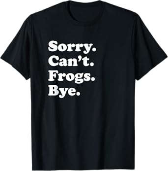Funny Frog Gift for Men Women Boys or Girls T-Shirt