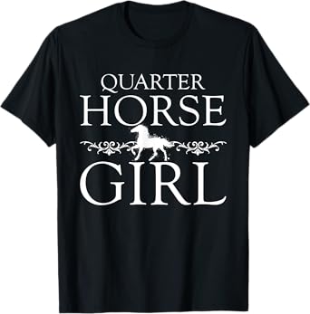 Quarter Horse Girl Horse Lover Shirt Horse Gifts Girls Women T-Shirt