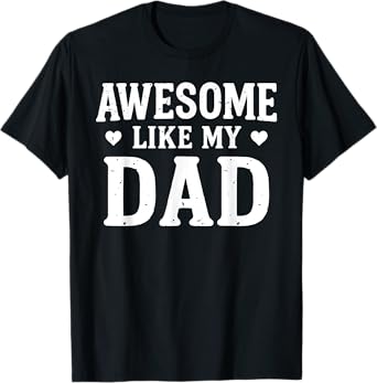 Awesome Like My Dad Shirt Kids Daughter Dad and Son Matching T-Shirt