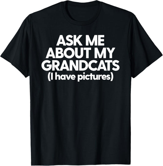 Grandcats Cat Grandmom Granddad Ask Me About My Grandcats T-Shirt