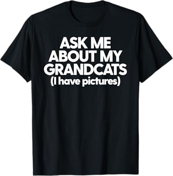 Grandcats Cat Grandmom Granddad Ask Me About My Grandcats Men Women T-Shirt