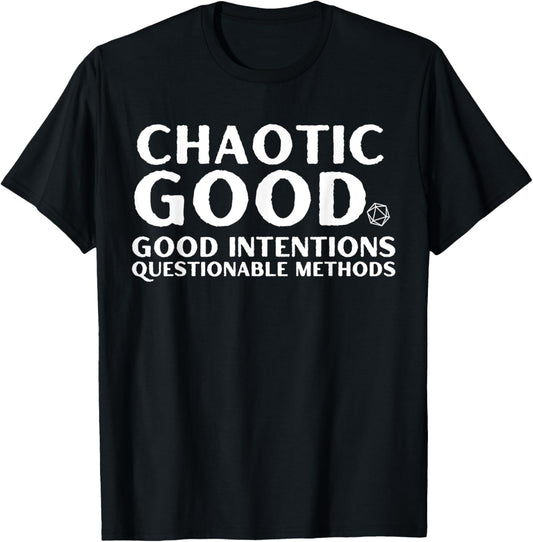 Chaotic good good intentions questionable methods T-Shirt