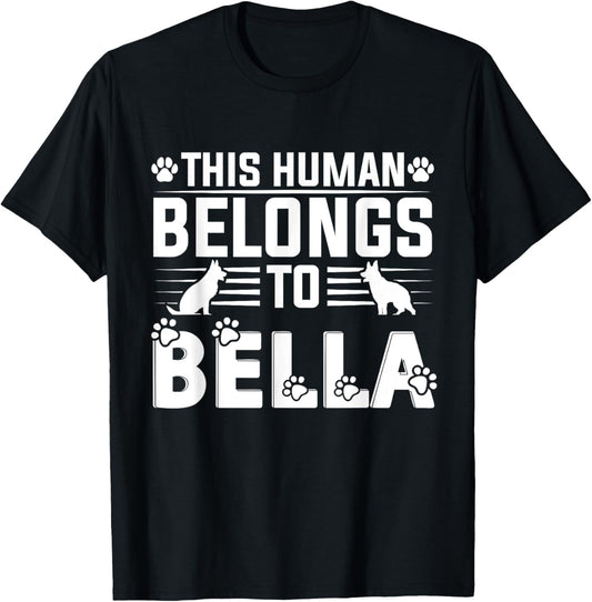 Dog Name Bella Personalised Gift This Human Belongs To a Dog T-Shirt