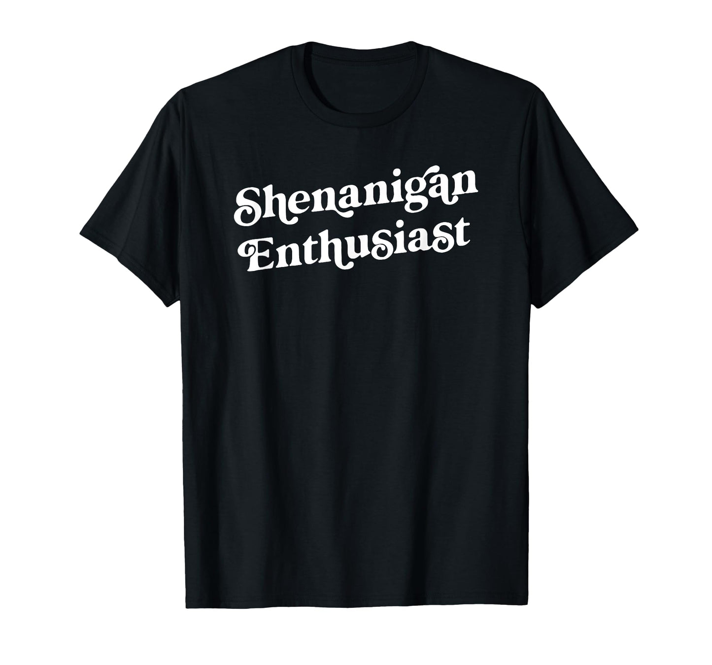 Shenanigan Enthusiast Funny St. Patricks Day For Men Women T-Shirt
