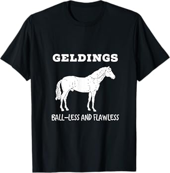 Geldings Ball-Less and Flawless White Font T-Shirt