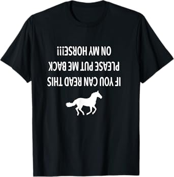 If you can read this please put me back on my horse T-Shirt