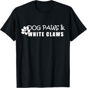 Dog Paws & White Claws Funny Gift Dog Lover T-Shirt