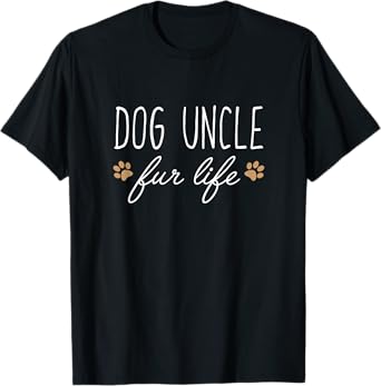 Dog Uncle Fur Life Funny Dog Owner Gift T-Shirt