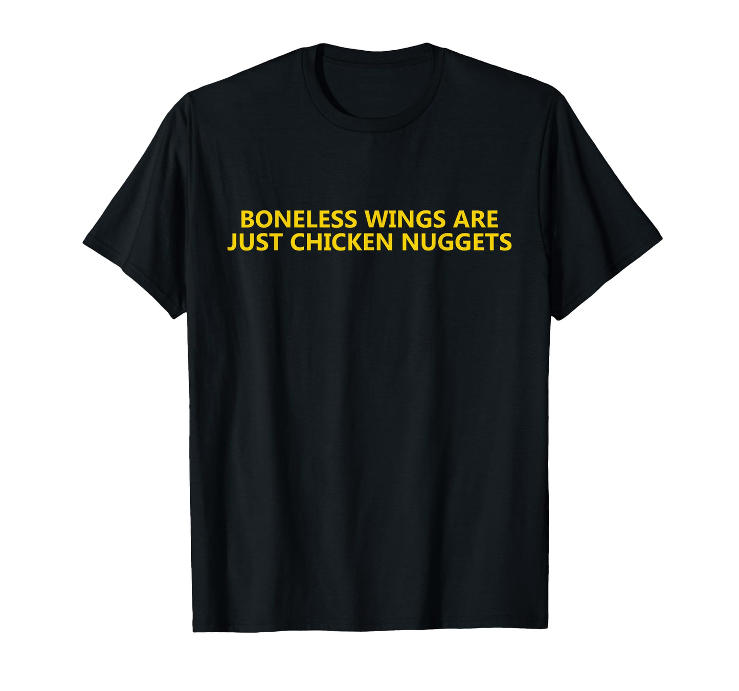 Boneless wings are just chicken nuggets T-Shirt