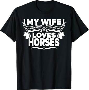 Mens My Wife Loves Horses Funny Tshirt