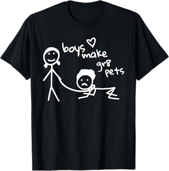 Boys Make Gr8 Pets Shirt Funny Boys Make Great Pets T-Shirt