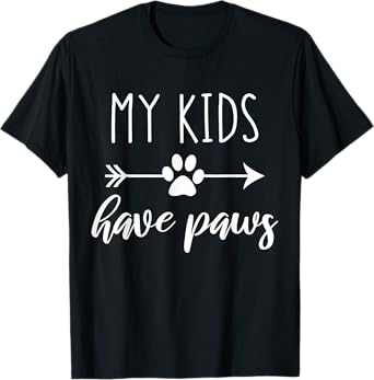 My Kids Have Paws Arrow Pawprint Dog and Cat Mom Saying T-Shirt