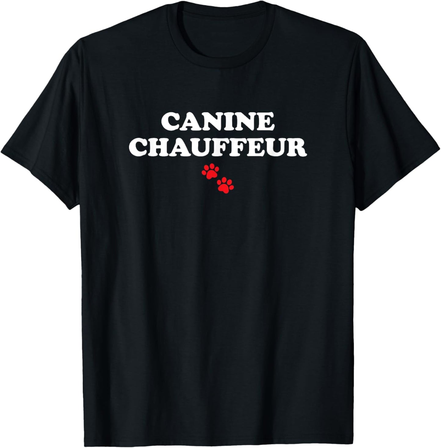 Canine Chauffeur Funny Dog Sayings T-Shirt
