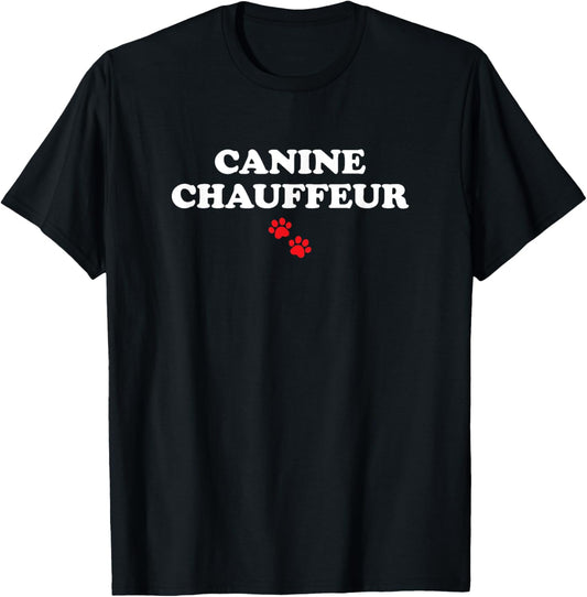 Canine Chauffeur Funny Dog Sayings T-Shirt
