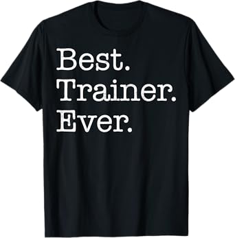 Best Trainer Ever T-Shirt T-Shirt
