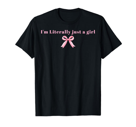 I'm Literally Just A Girl Pink Coquette Bow Ribbon Women T-Shirt