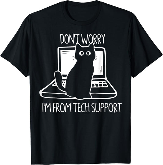Cat Don't Worry I'm From Tech Support T-Shirt