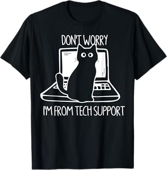 Cat Don't Worry I'm From Tech Support T-Shirt for Men Women