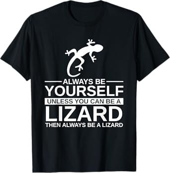 Always Be Yourself Lizard Gift For Men Women Monitor Gecko T-Shirt