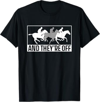 And They're Off Racer Horse Race Racing Horses T-Shirt