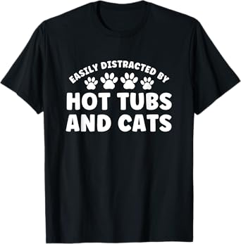 Easily Distracted by Hots Tubs and Dogs T-Shirt