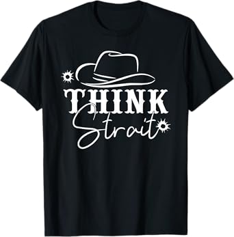 Think Strait, Southern, Country, Western T-Shirt