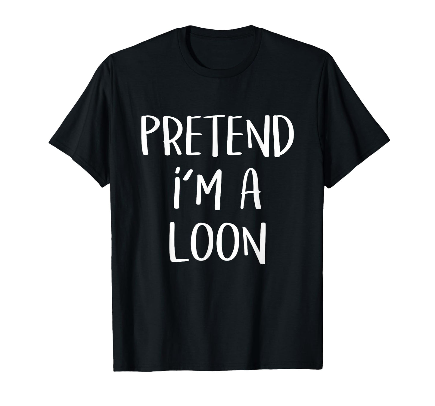 Pretend I'm A Loon Bird Costume Party Funny Halloween Loon T-Shirt