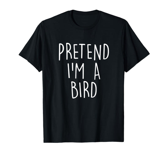 Pretend I'm A Bird Funny Easy Halloween Costume Party T-Shirt