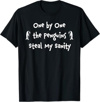One by One The Penguins Steal My Sanity T-Shirt T-Shirt