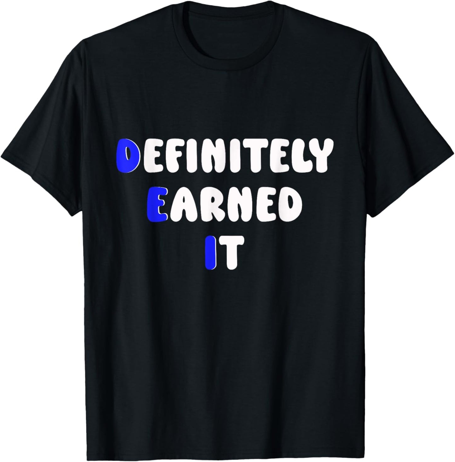 Definitely Earned It, Diversity And Inclusion T-Shirt