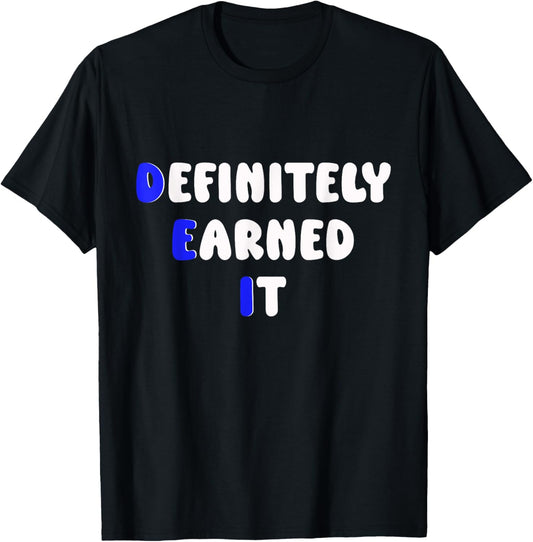 Definitely Earned It, Diversity And Inclusion T-Shirt